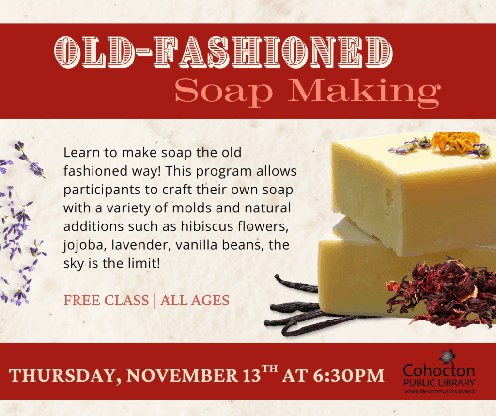 Image of bar soap, dried lavender and vanilla bean. Poster advertising "Old-Fashioned Soap Making" program on Thursday, November 13th at 6:30pm.