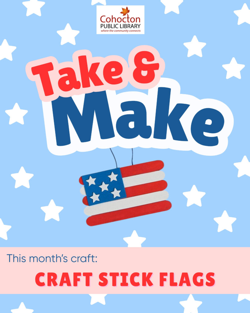 "Take and Make- this month's craft- craft stick flags. Image of american flag made out of popsicle sticks. blue background with white stars.